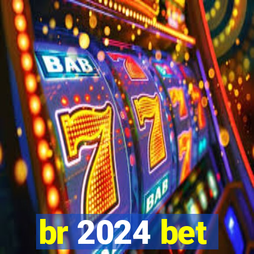 br 2024 bet